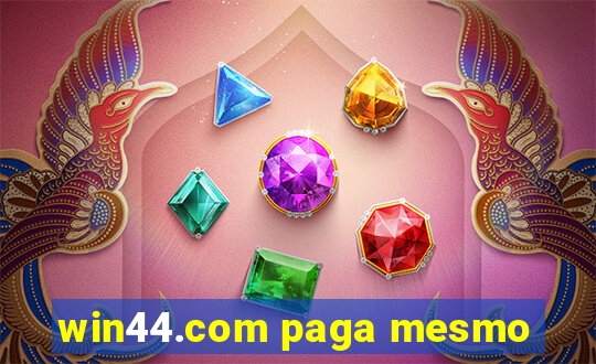 win44.com paga mesmo